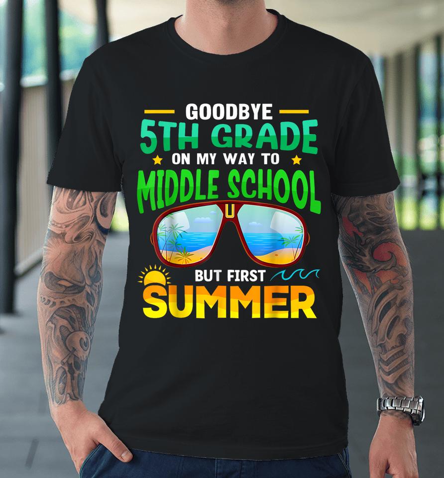 Goodbye 5Th Grade Graduation To 6Th Grade Hello Summer Kids Premium T-Shirt
