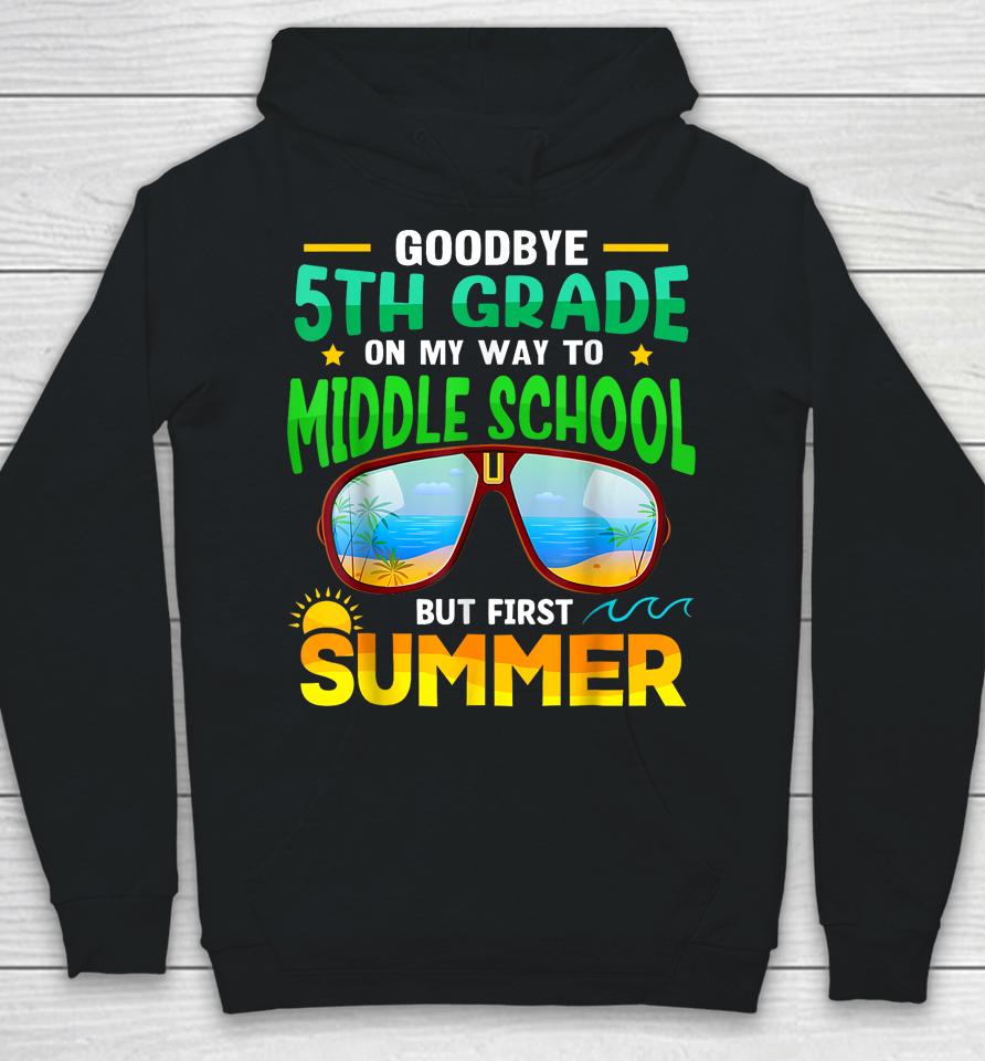 Goodbye 5Th Grade Graduation To 6Th Grade Hello Summer Kids Hoodie