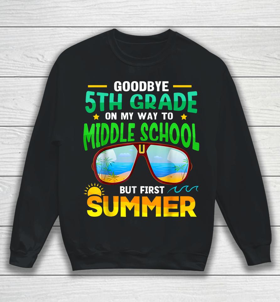 Goodbye 5Th Grade Graduation To 6Th Grade Hello Summer Kids Sweatshirt