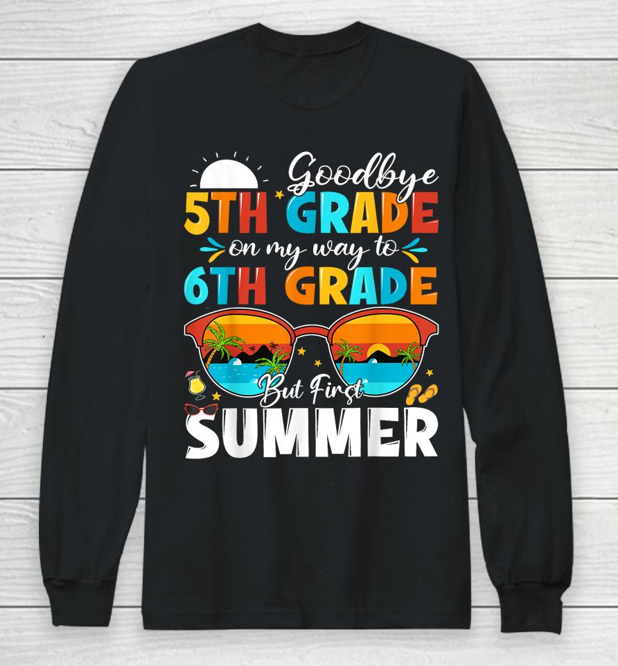 Goodbye 5Th Grade Graduation To 6Th Grade Hello Summer Kids Long Sleeve T-Shirt