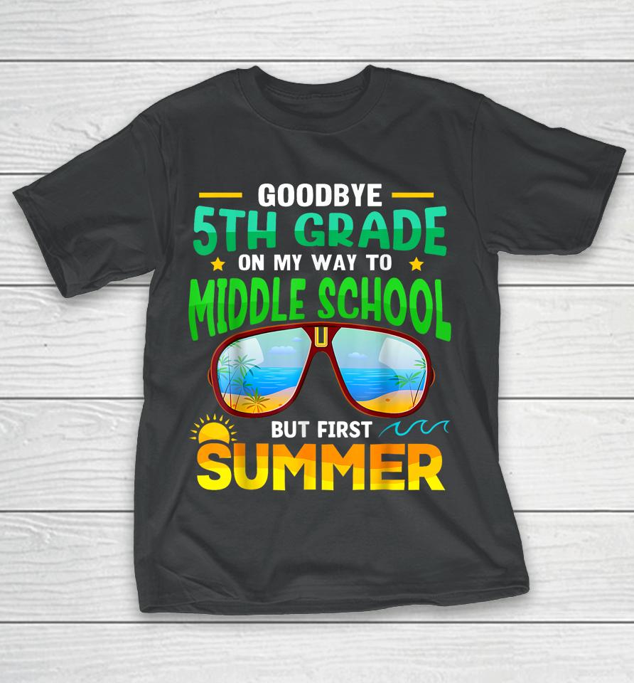 Goodbye 5Th Grade Graduation To 6Th Grade Hello Summer T-Shirt