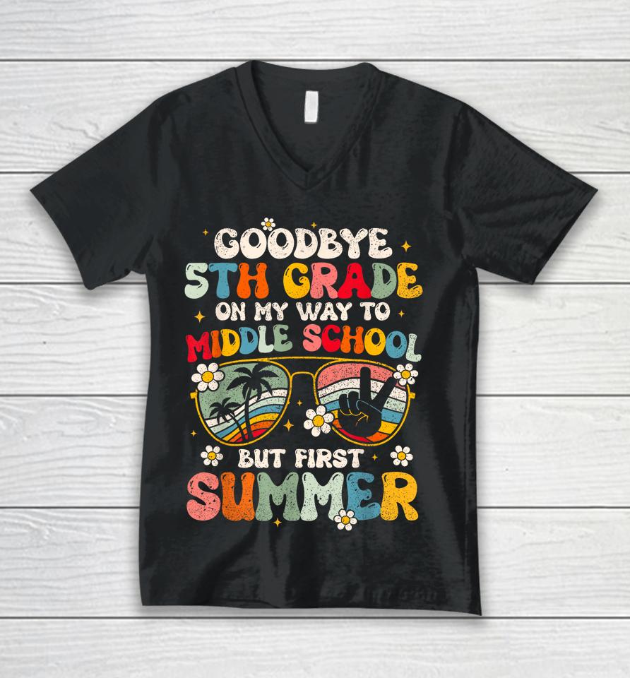 Goodbye 5Th Grade Graduation To Middle School Hello Summer Unisex V-Neck T-Shirt