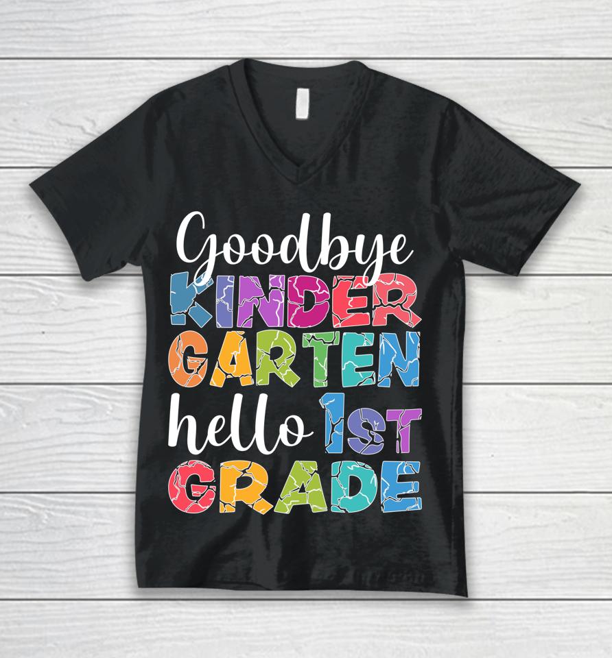 Goodbye Kindergarten Hello 1St Grade Graduation Last Day 22 Unisex V-Neck T-Shirt