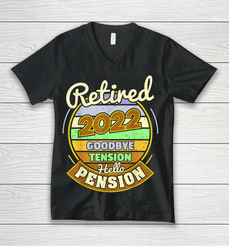 Goodbye Tension Hello Pension Retired 2022 Unisex V-Neck T-Shirt