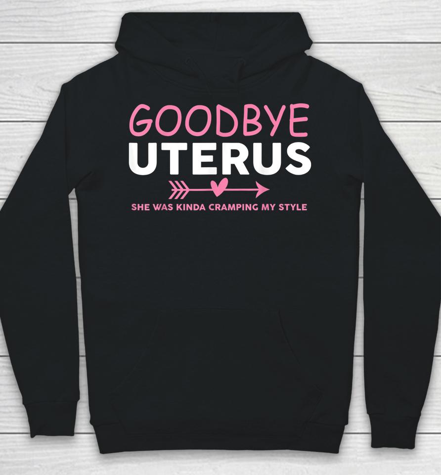 Goodbye Uterus Mommy She Was Kinda Cramping My Style Hoodie