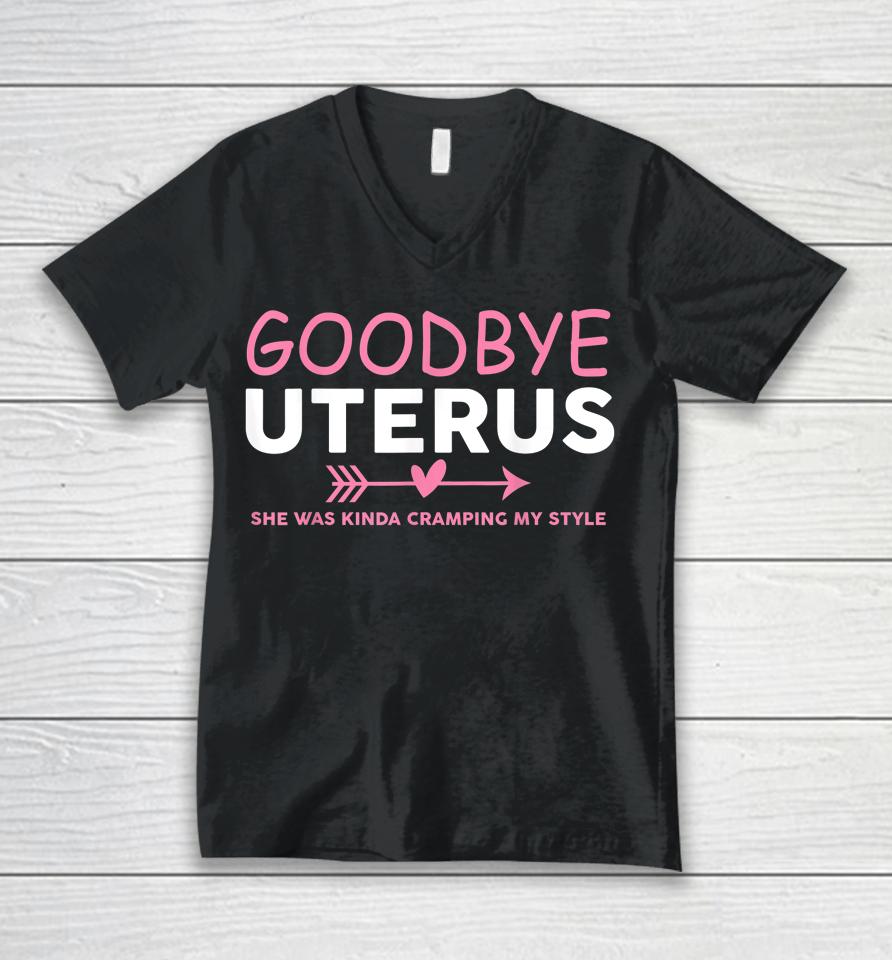 Goodbye Uterus Mommy She Was Kinda Cramping My Style Unisex V-Neck T-Shirt