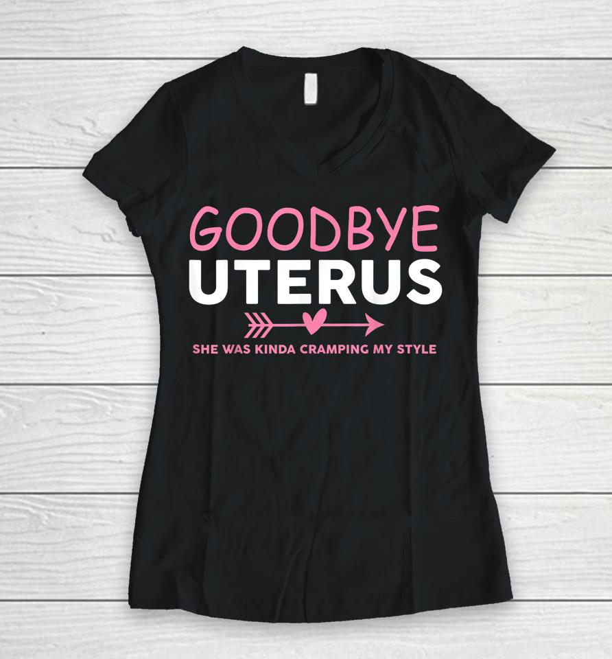 Goodbye Uterus Mommy She Was Kinda Cramping My Style Women V-Neck T-Shirt