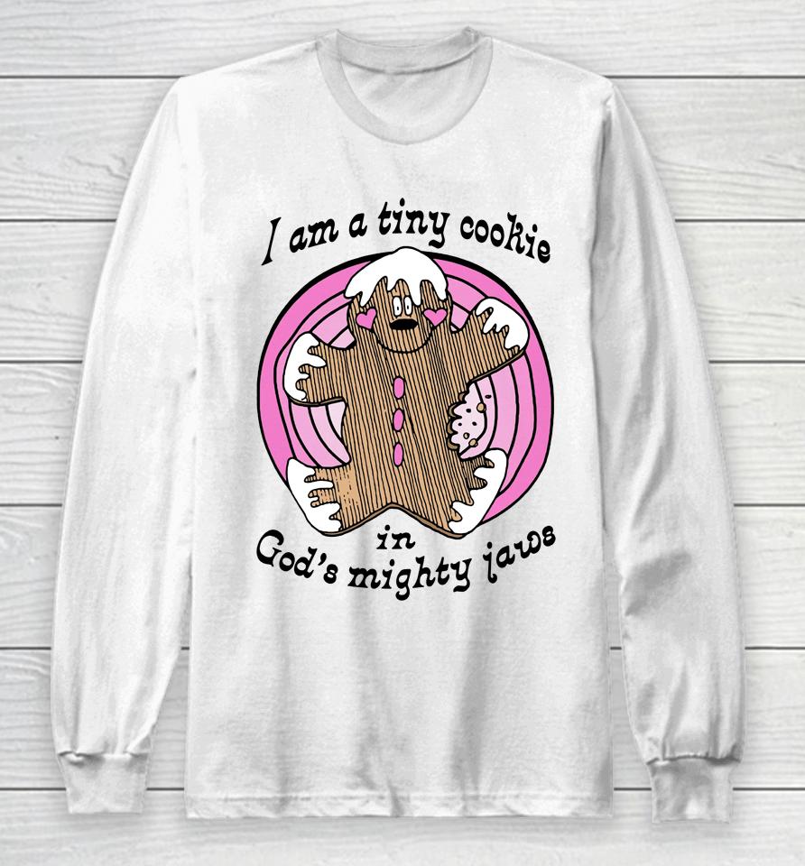 Goodshirts I'm A Tiny Cookie In God's Mighty Jaws Long Sleeve T-Shirt