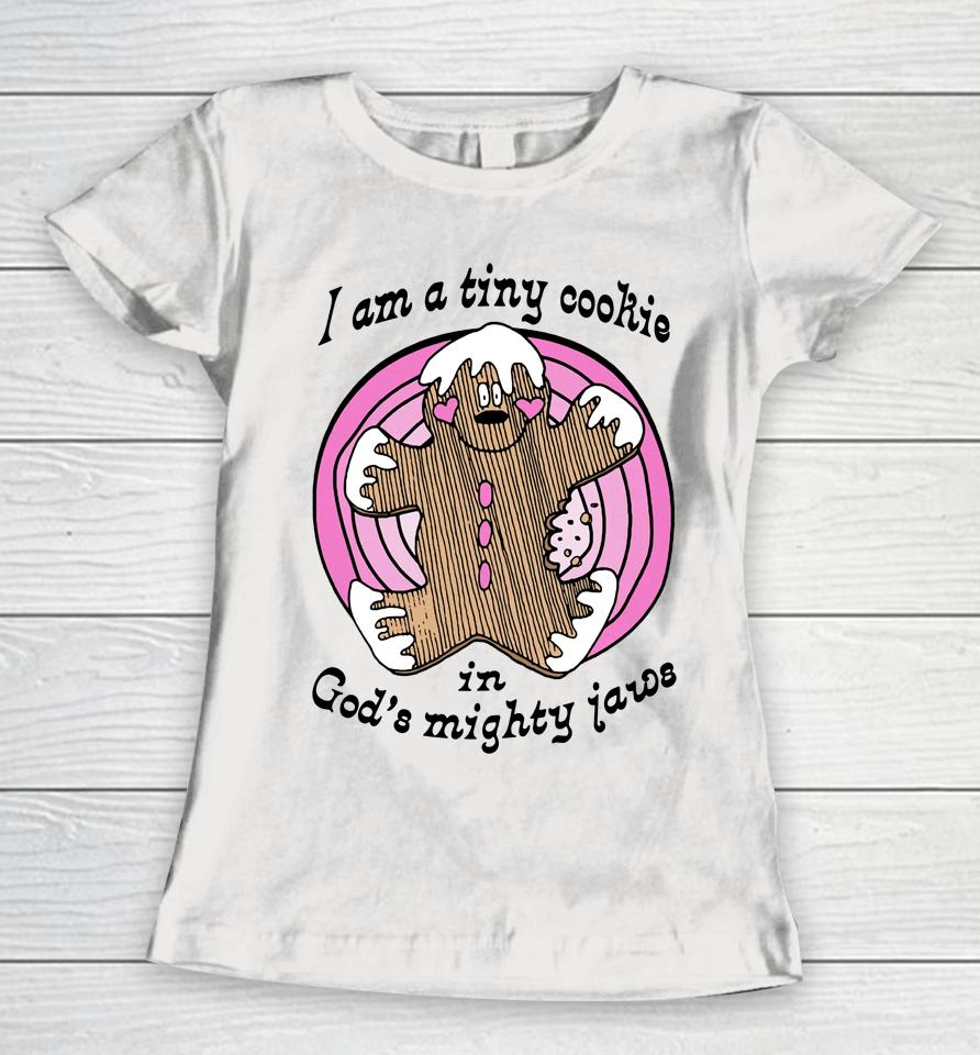 Goodshirts I'm A Tiny Cookie In God's Mighty Jaws Women T-Shirt