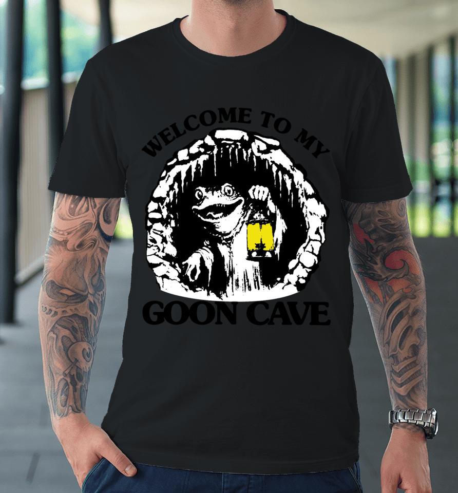 Goodshirts Welcome To My Goon Cave Premium T-Shirt