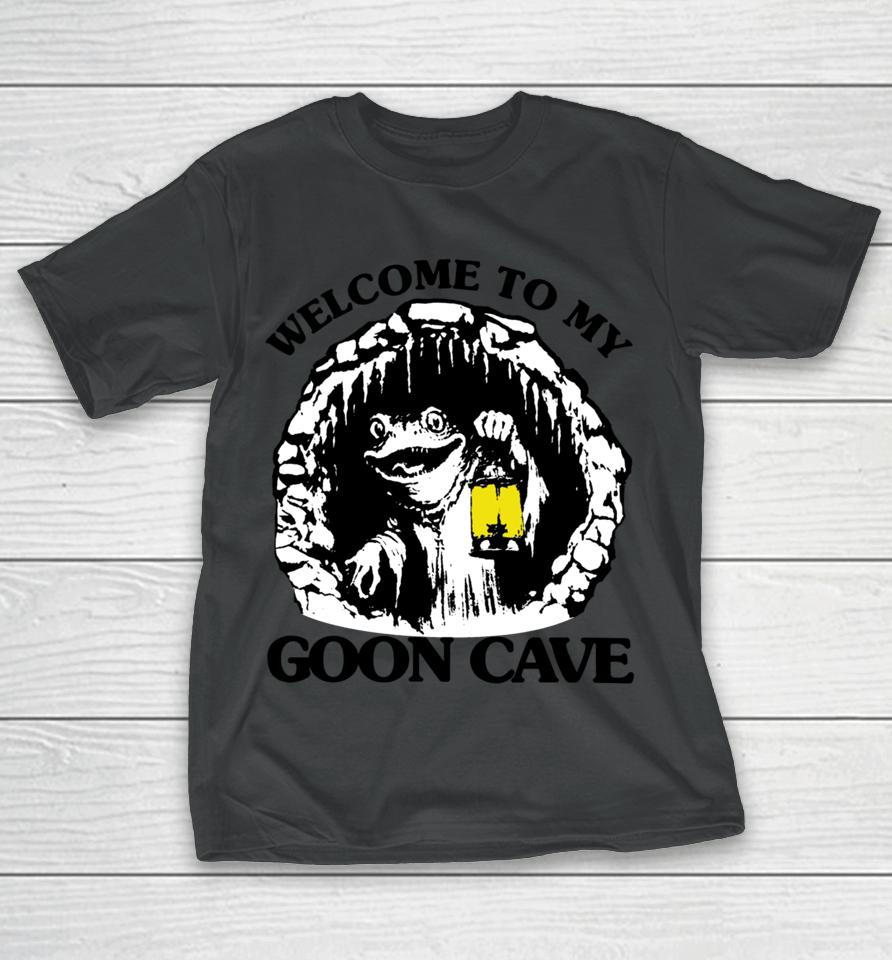 Goodshirts Welcome To My Goon Cave T-Shirt