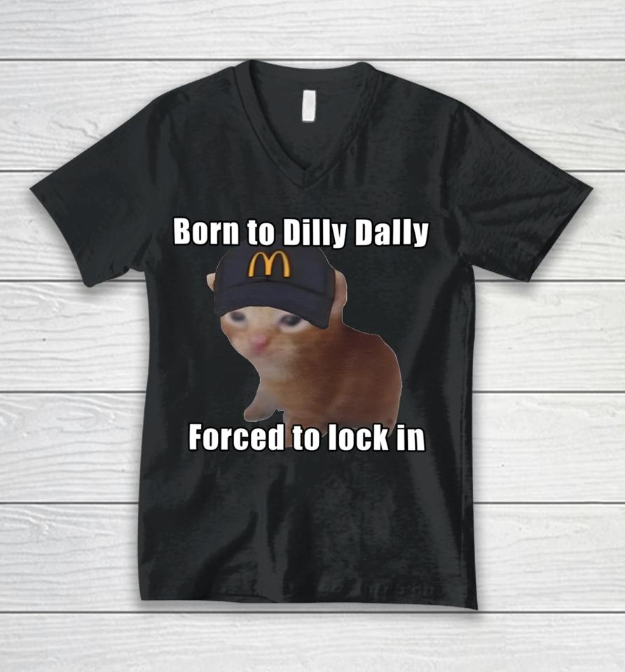 Goofyahhtees Born To Dilly Dally Forced To Lock In Unisex V-Neck T-Shirt