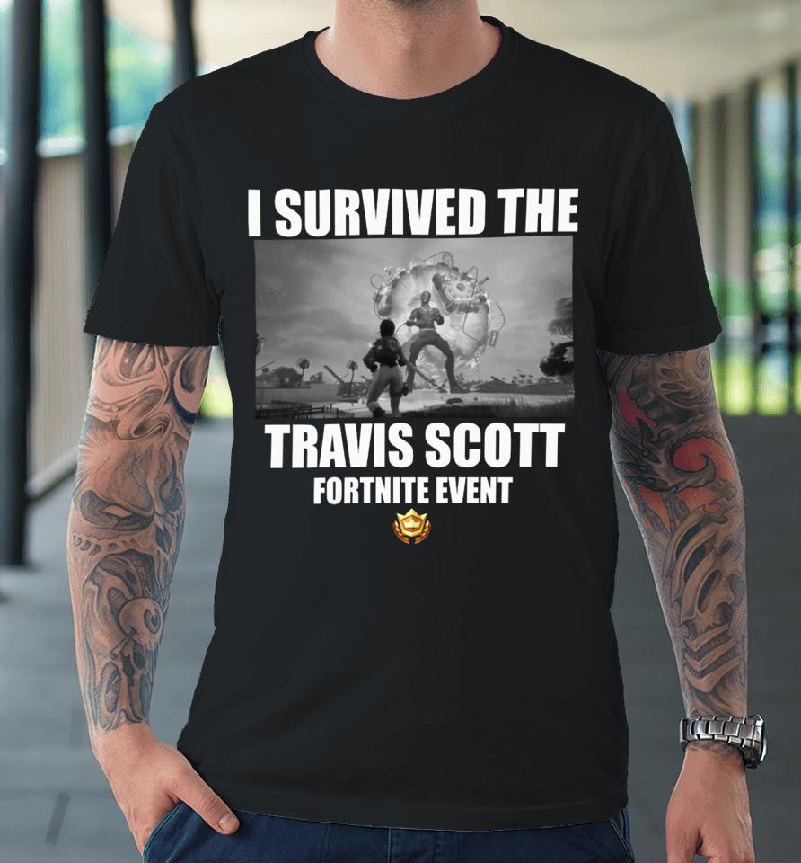 Goofyahhtees Merch I Survived The Travis Scott Fortnite Event Premium T-Shirt