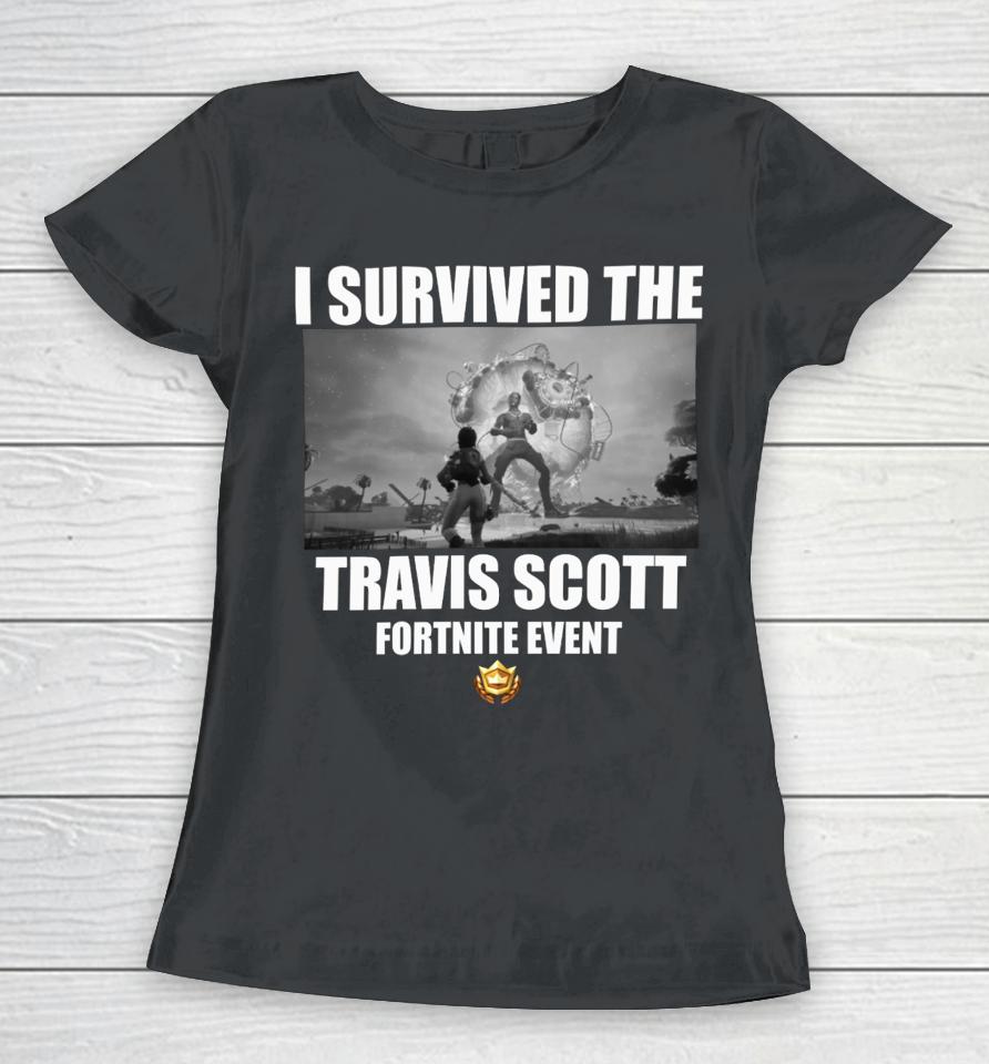 Goofyahhtees Merch I Survived The Travis Scott Fortnite Event Women T-Shirt