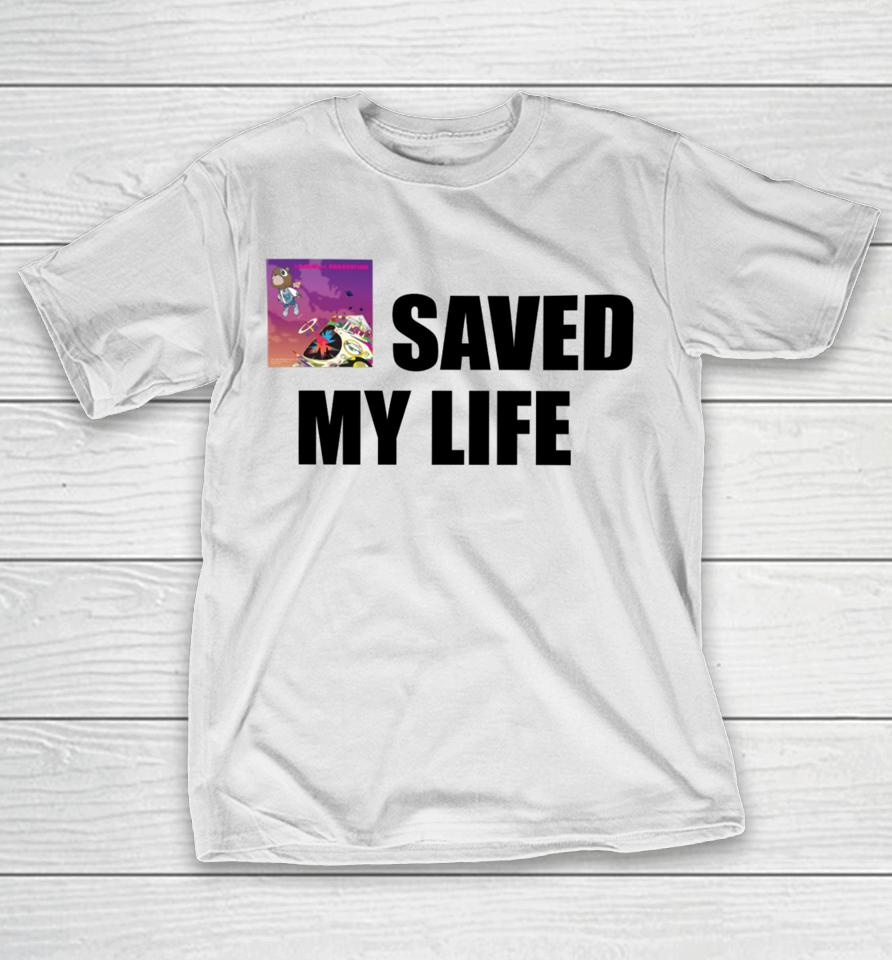 Goofyahhtees Merch Kanye West Graduation Saved My Life T-Shirt