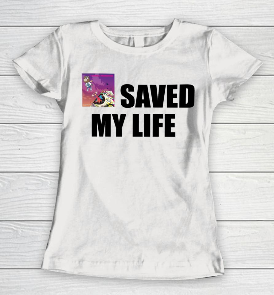 Goofyahhtees Merch Kanye West Graduation Saved My Life Women T-Shirt