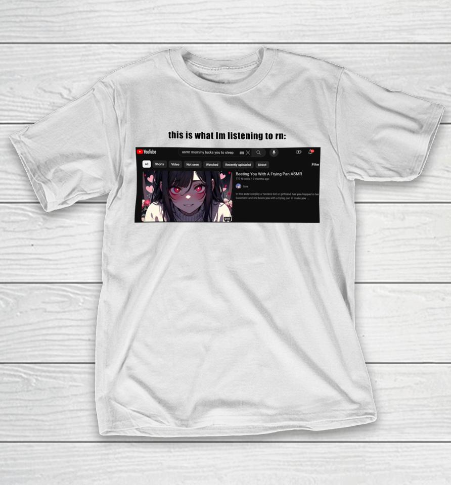 Goofyahhtees Merch This Is What I’m Listening To Rn T-Shirt