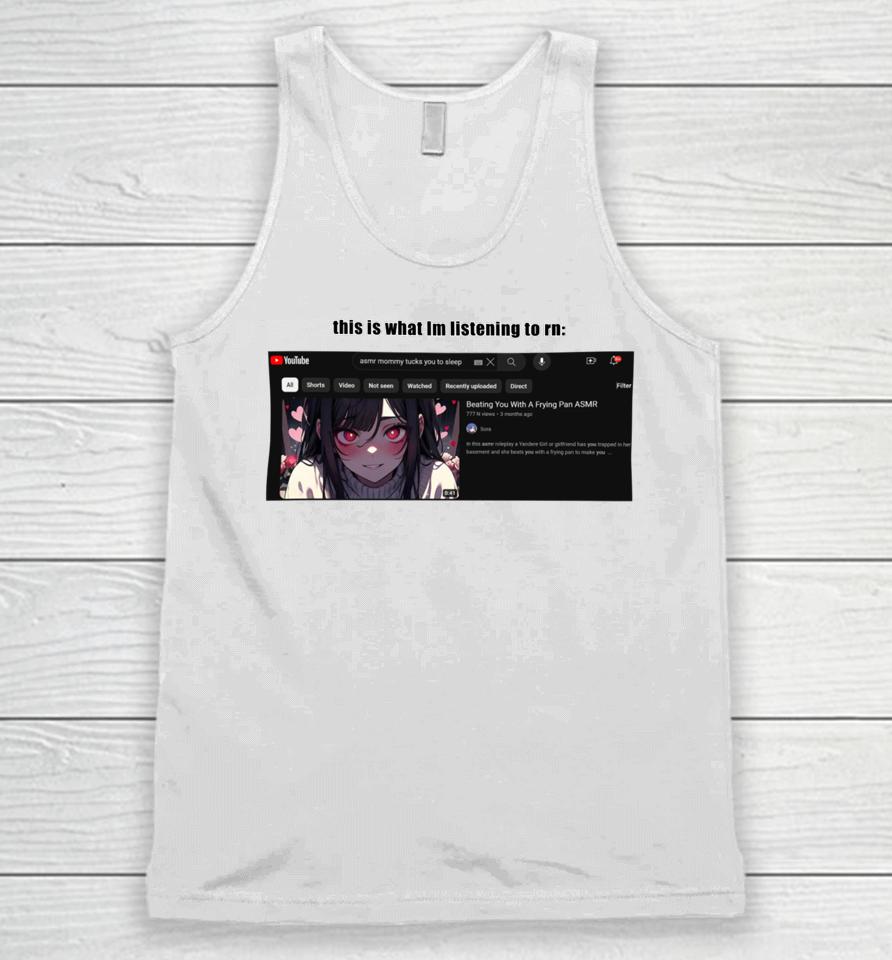 Goofyahhtees Merch This Is What I’m Listening To Rn Unisex Tank Top