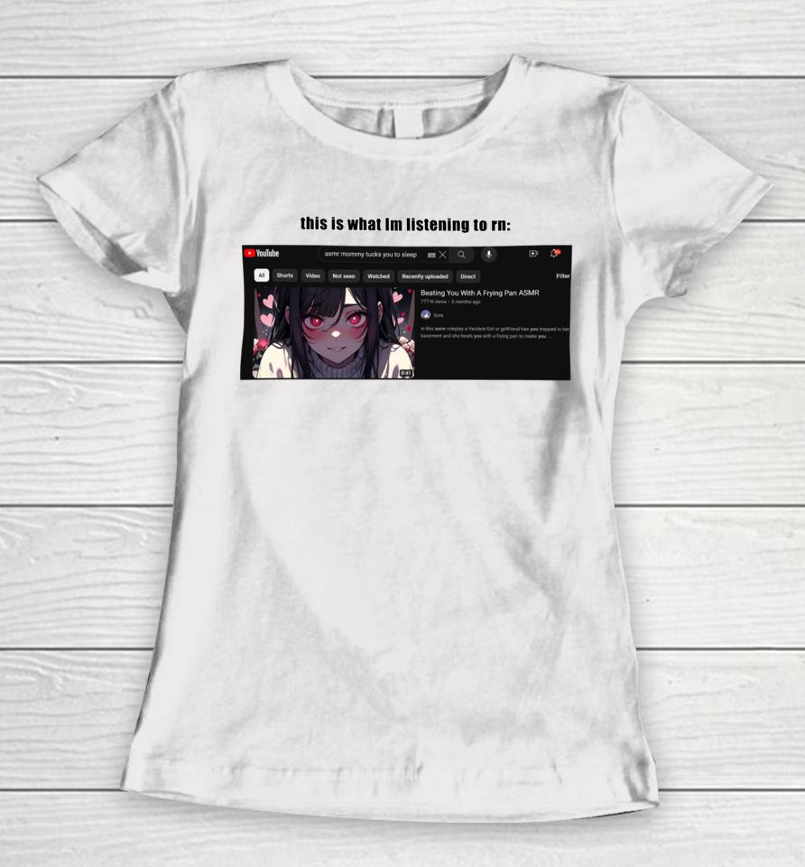 Goofyahhtees Merch This Is What I’m Listening To Rn Women T-Shirt