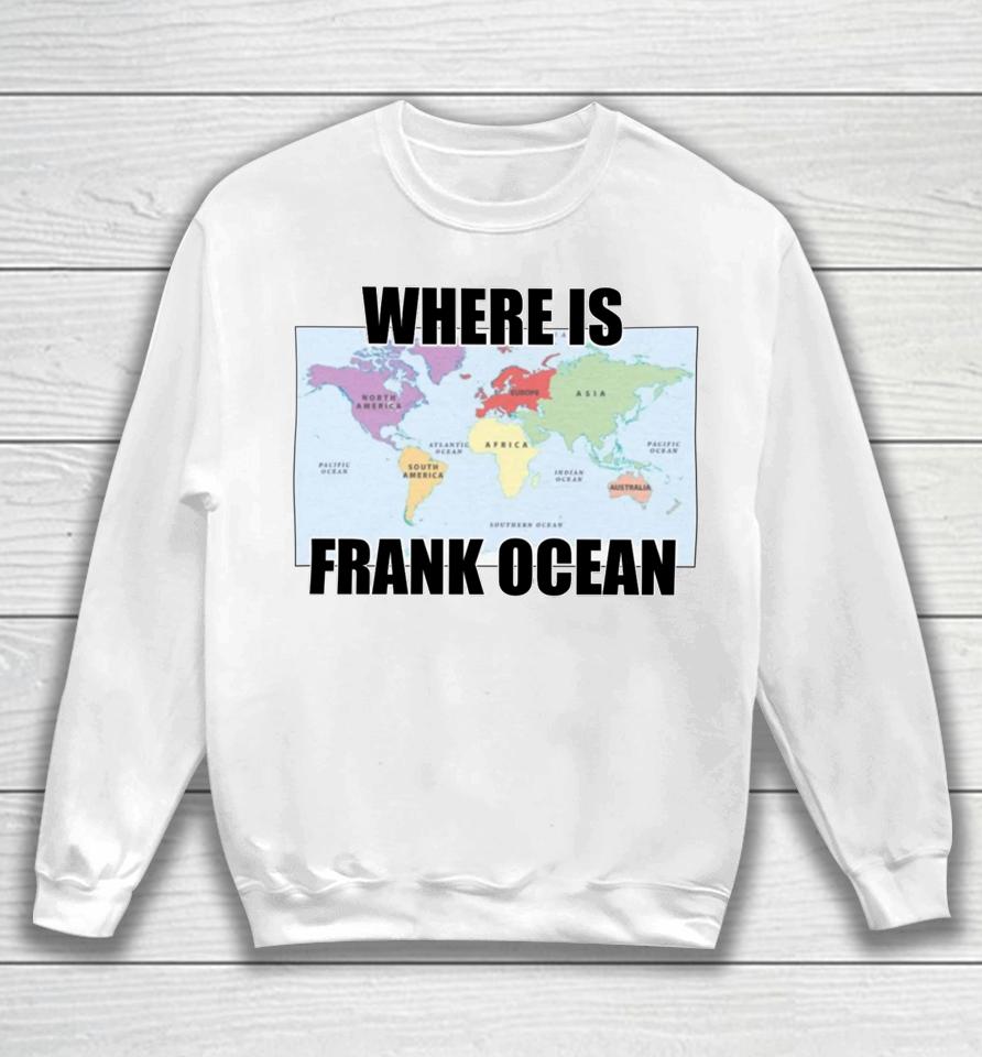 Goofyahhtees Merch Where Is Frank Ocean Sweatshirt