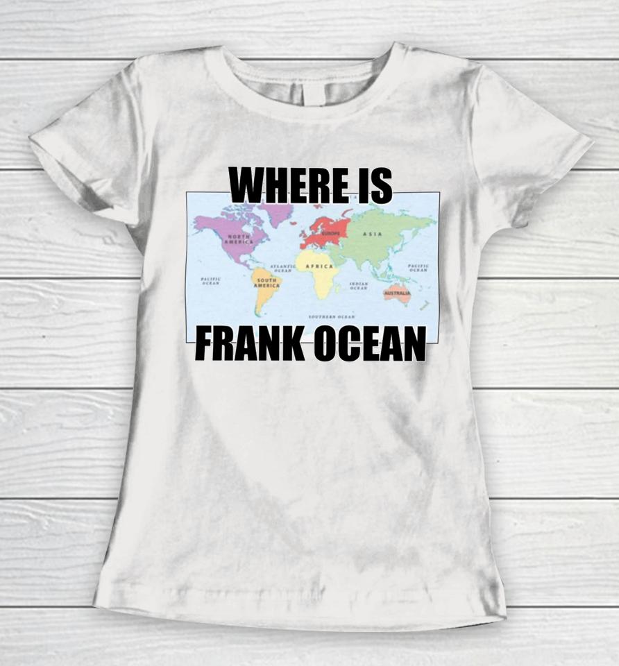 Goofyahhtees Merch Where Is Frank Ocean Women T-Shirt