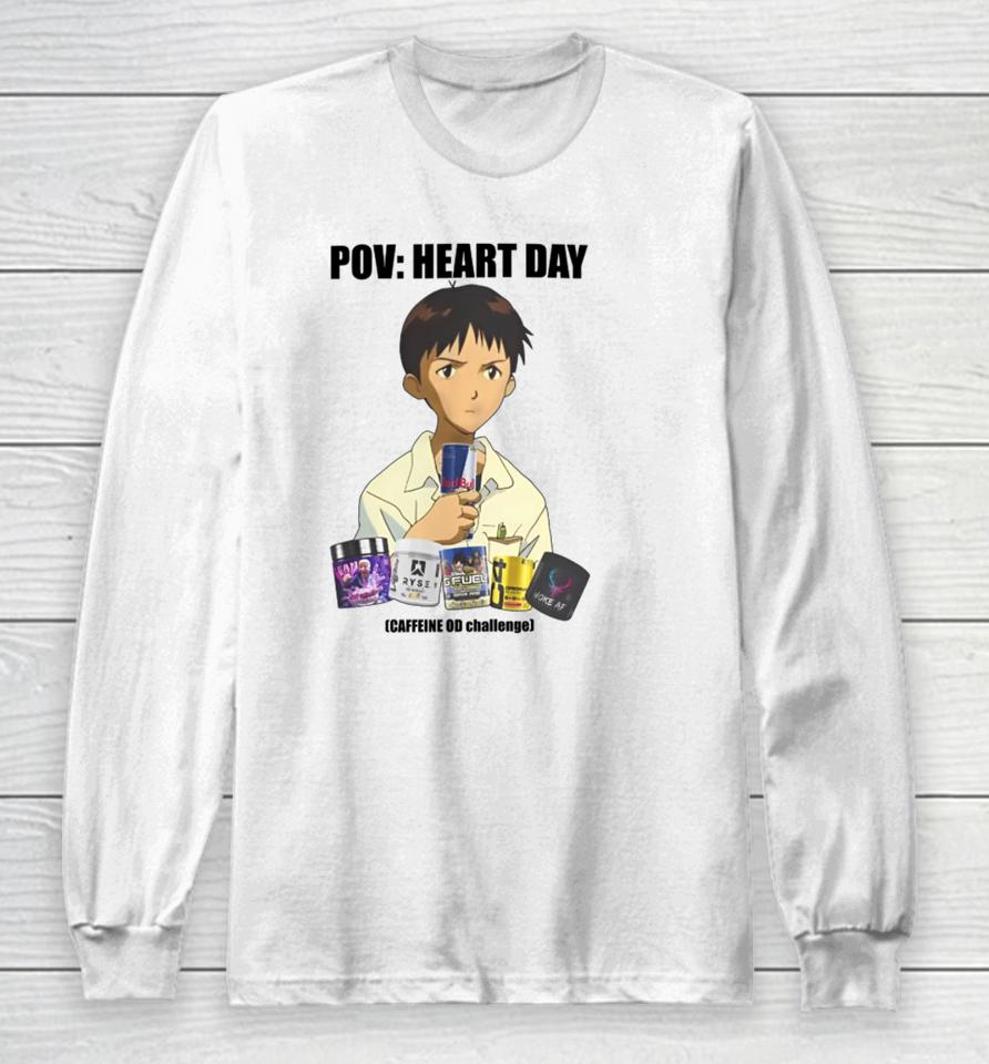 Goofyahhtees Pov Heart Day Caffeine Od Challenge Long Sleeve T-Shirt