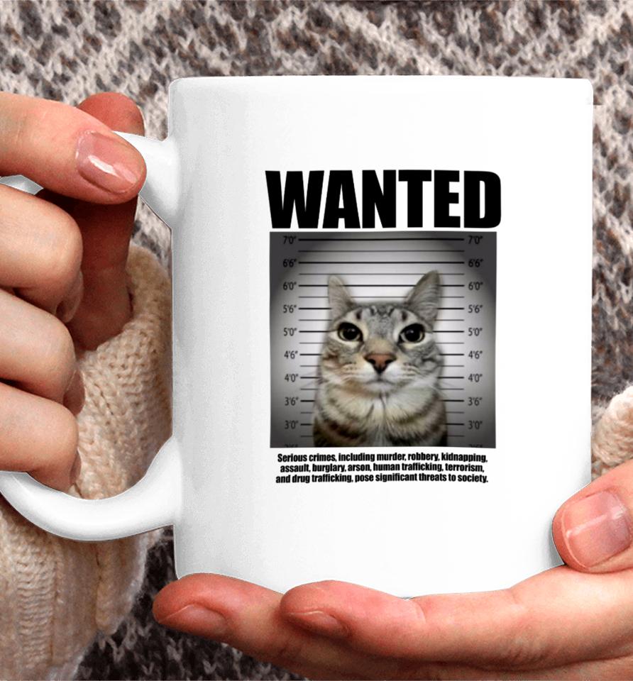Goofyahhtees Wanted Serious Crimes Including Murder Robbery Kidnapping Assault Cat Coffee Mug