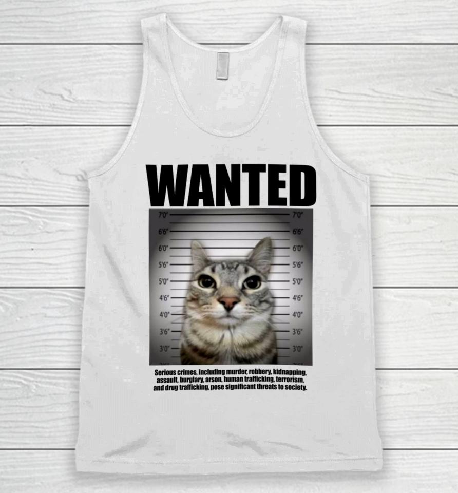 Goofyahhtees Wanted Serious Crimes Including Murder Robbery Kidnapping Assault Cat Unisex Tank Top
