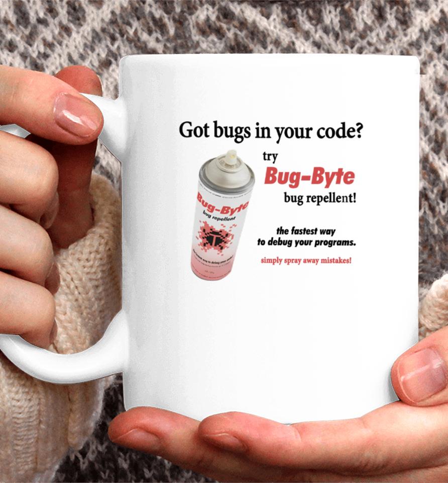 Got Bugs In Your Code Try Bug-Byte Bug Repellent Coffee Mug