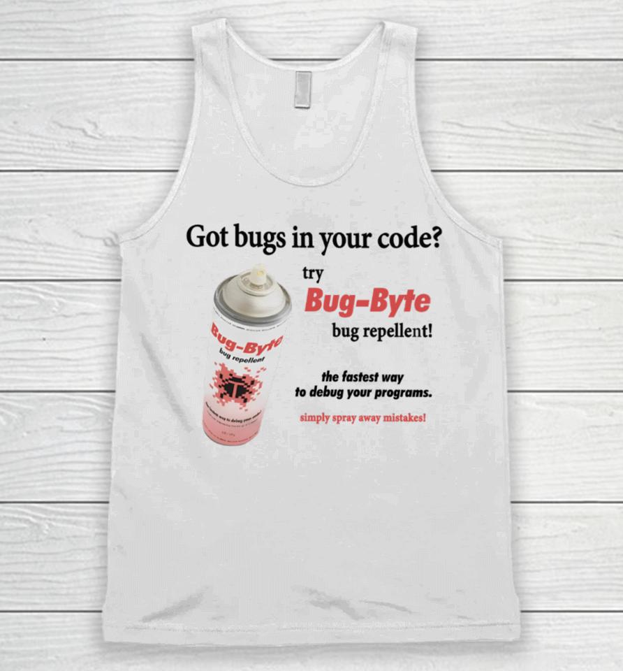 Got Bugs In Your Code Try Bug-Byte Bug Repellent Unisex Tank Top