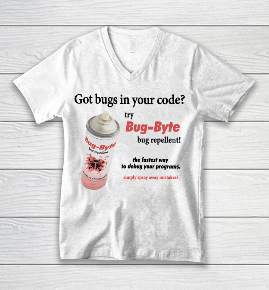 Got Bugs In Your Code Try Bug-Byte Bug Repellent Unisex V-Neck T-Shirt