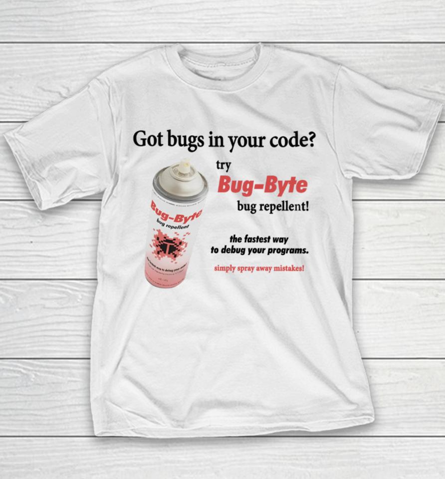 Got Bugs In Your Code Try Bug-Byte Bug Repellent Youth T-Shirt