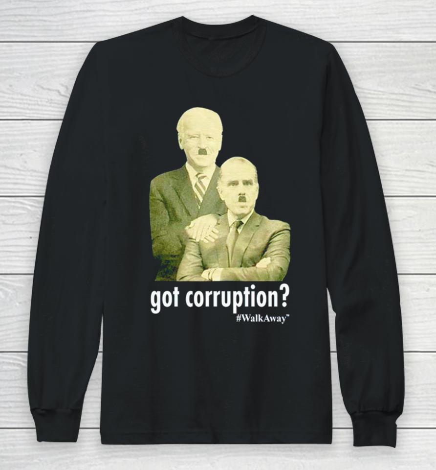 Got Corruption Walkaway Joe Biden And Hunter Biden Long Sleeve T-Shirt
