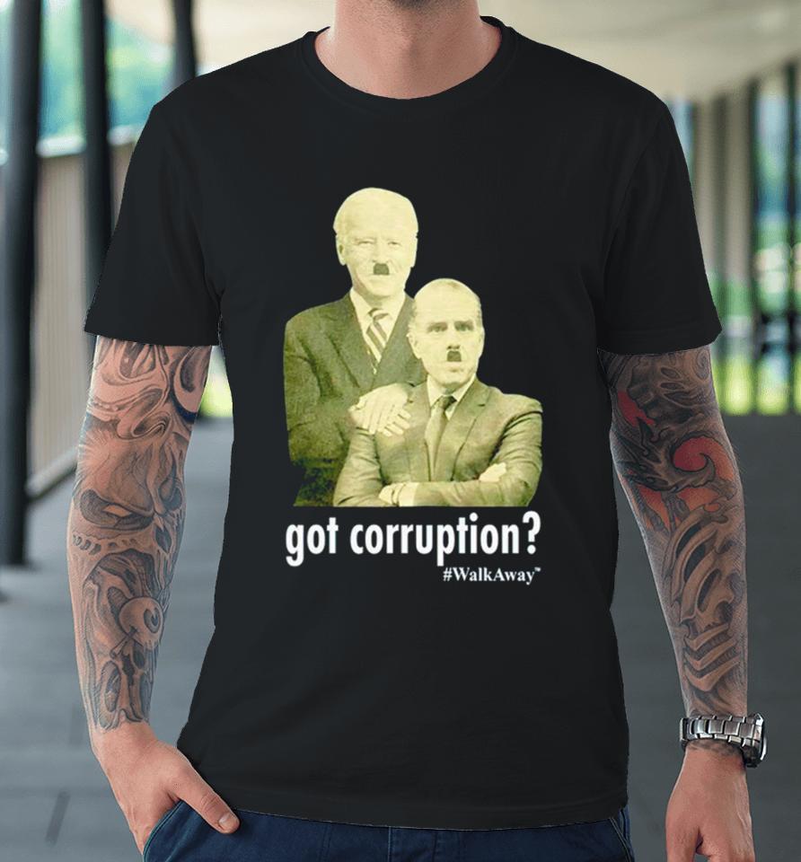 Got Corruption Walkaway Joe Biden And Hunter Biden Premium T-Shirt