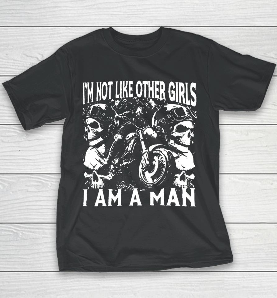 Got Funny I'm Not Like Other Girls I Am A Man Youth T-Shirt