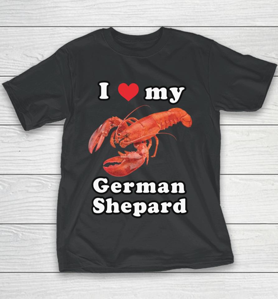 Got Funny Merch I Love My German Shepard (Lobster) Youth T-Shirt