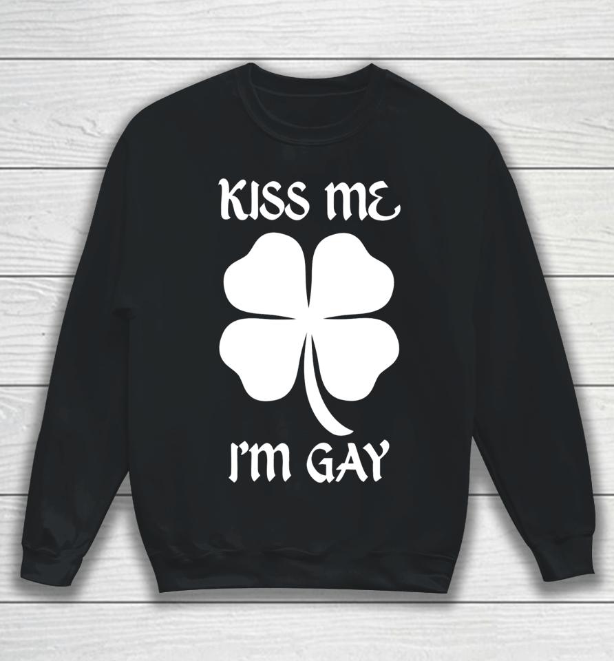 Got Funny Merch Kiss Me I'm Gay Four Leaf Clover Sweatshirt