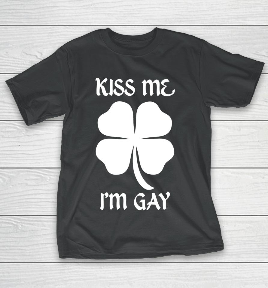 Got Funny Merch Kiss Me I'm Gay Four Leaf Clover T-Shirt