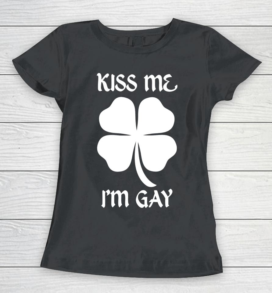 Got Funny Merch Kiss Me I'm Gay Four Leaf Clover Women T-Shirt