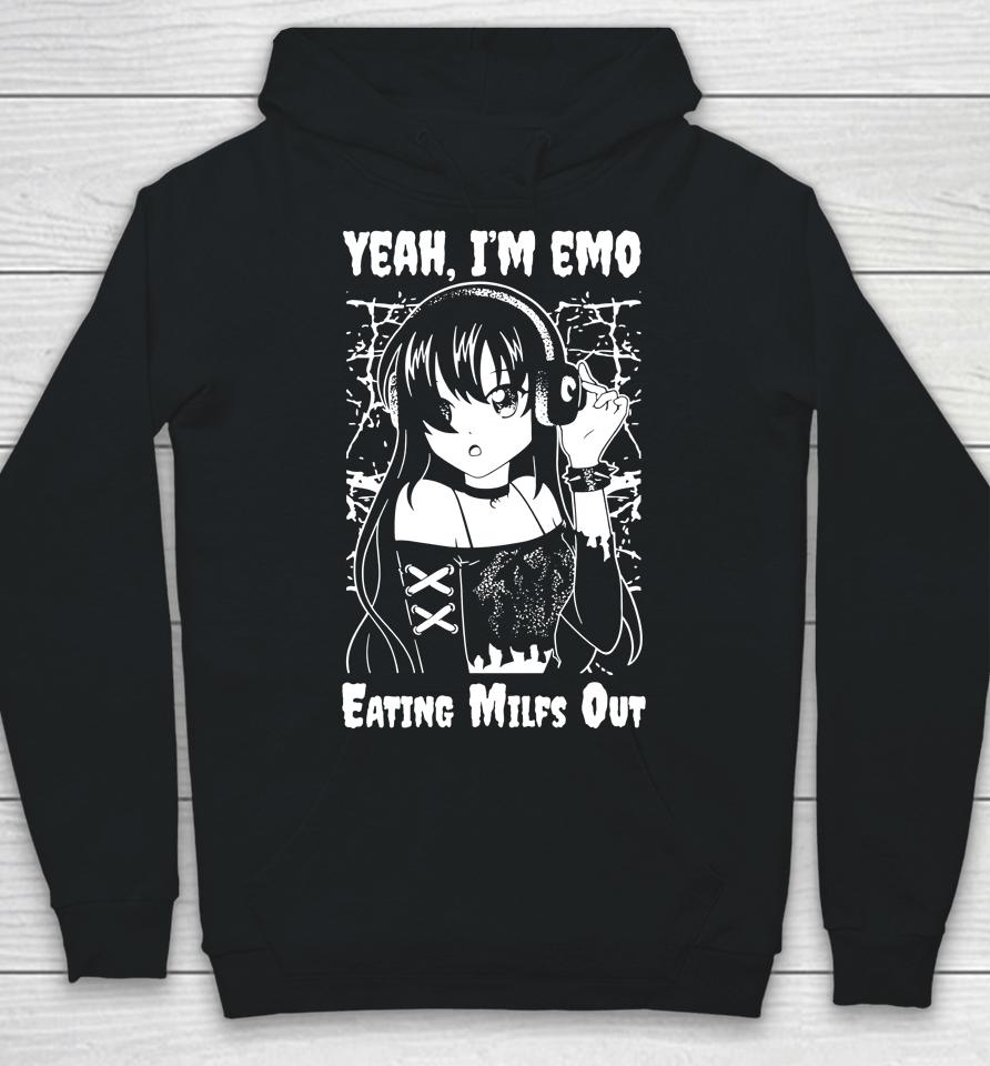 Got Funny Merch Yeah I'm Emo Eating Milfs Out Hoodie