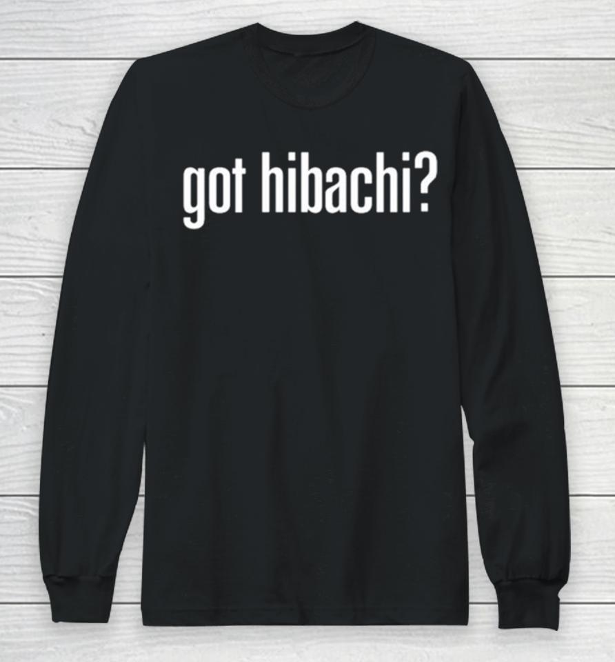 Got Hibachi Classic Long Sleeve T-Shirt