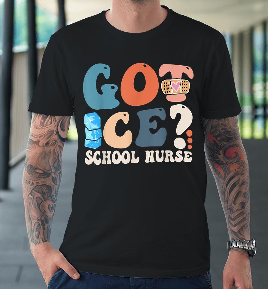 Got Ice School Nurse Premium T-Shirt