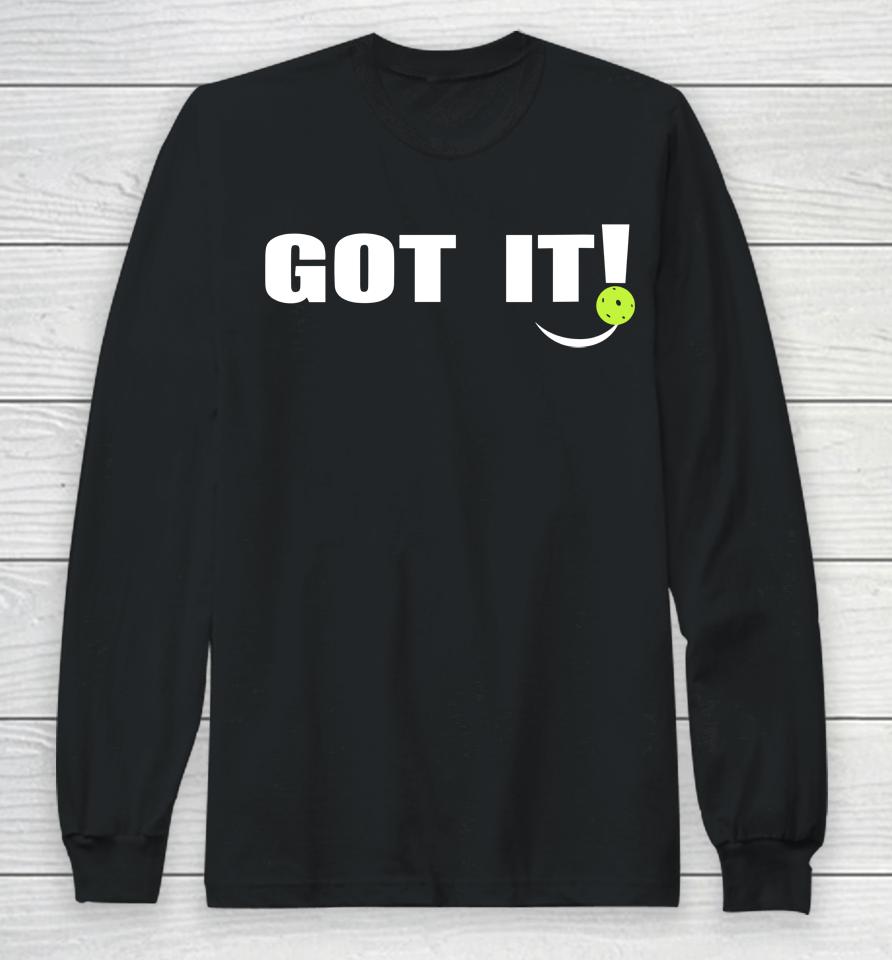 Got It Oops Yours Funny Pickleball Lovers Long Sleeve T-Shirt