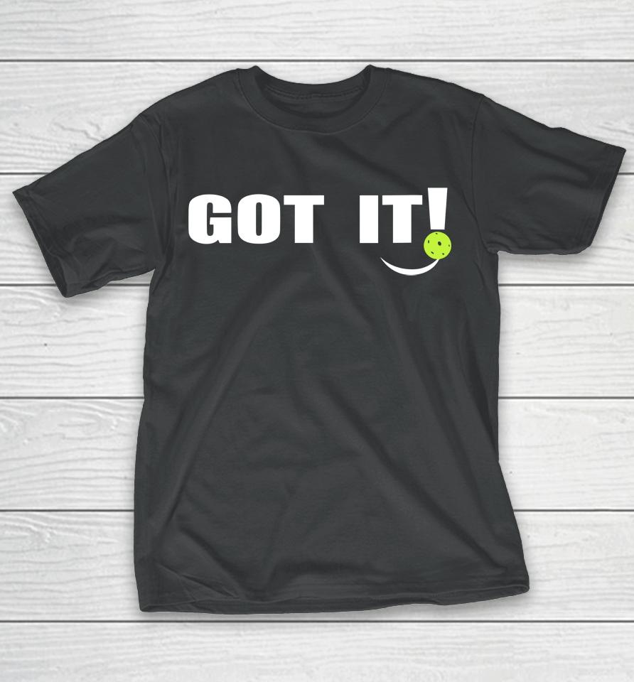 Got It Oops Yours Funny Pickleball Lovers T-Shirt