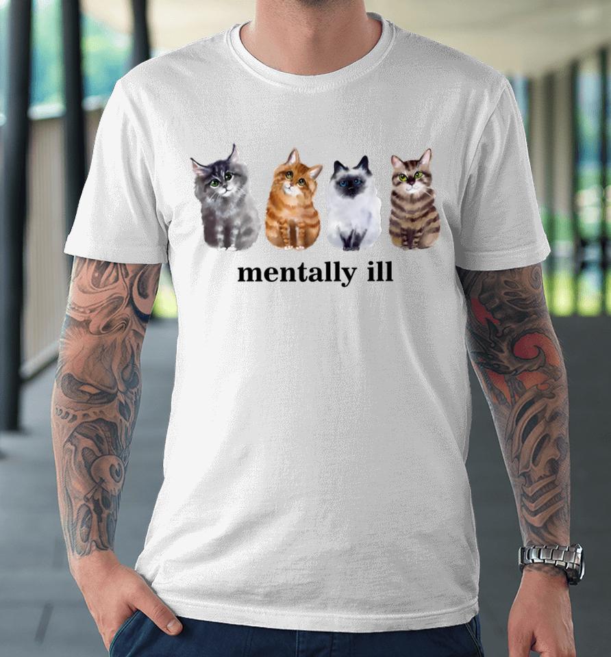 Gotfunny Mentally Ill Cats Tee Premium T-Shirt