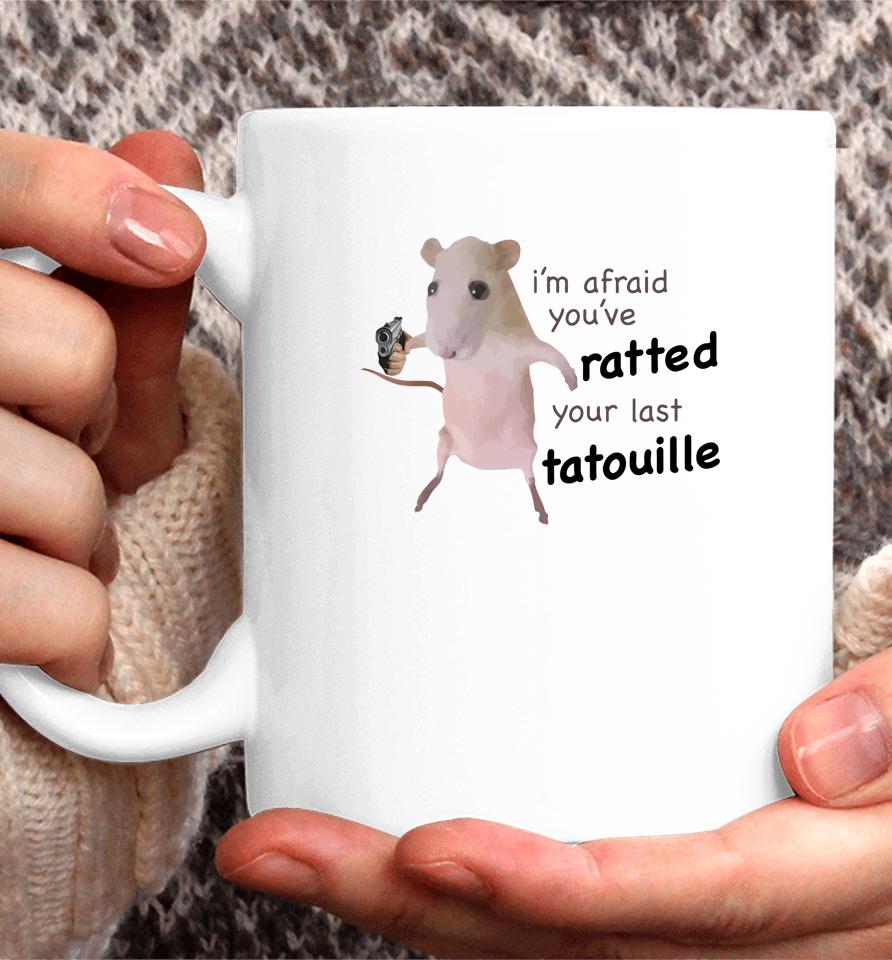 Gotfunny Merch I'm Afraid You've Ratted Your Last Tatouille Coffee Mug