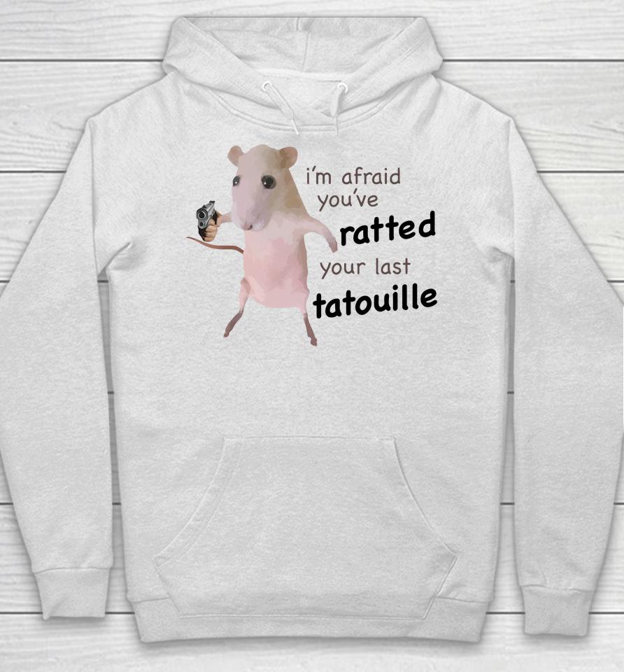 Gotfunny Merch I'm Afraid You've Ratted Your Last Tatouille Hoodie