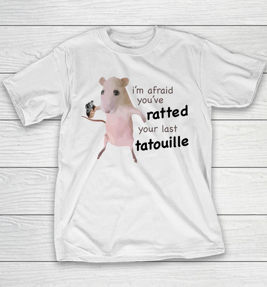 Gotfunny Merch I'm Afraid You've Ratted Your Last Tatouille Youth T-Shirt