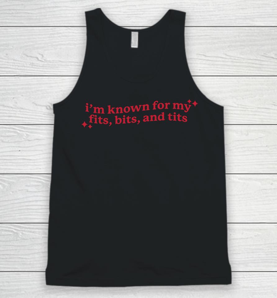Gotfunny Merch I'm Known For My Fits Bits And Tits Unisex Tank Top