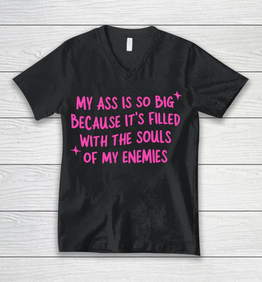 Gotfunny Merch My Ass Is So Big Souls Of My Enemies Unisex V-Neck T-Shirt